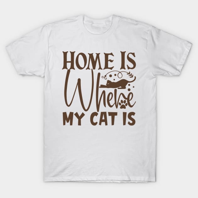 Home is where my cat is T-Shirt by P-ashion Tee